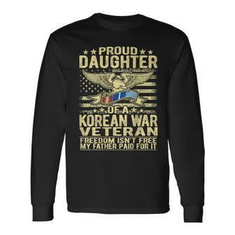 Freedom Isnt Free - Proud Daughter Of A Korean War Veteran Men Women Long Sleeve T-shirt Graphic Print Unisex - Seseable