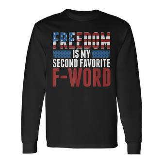 Freedom Is My Second Favorite F-Word Long Sleeve T-Shirt - Seseable