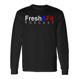 Fresh And Fit Podcast Long Sleeve T-Shirt T-Shirt | Mazezy