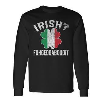 Fuhgeddaboudit Italian St Patricks Day Italy Flag Shamrock Long Sleeve T-Shirt T-Shirt | Mazezy