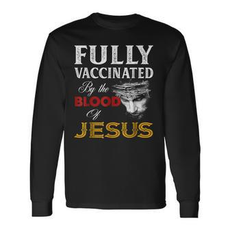 Fullly Vaccinated By The Blood Of Jesuss Lion God Christians Long Sleeve T-Shirt - Seseable