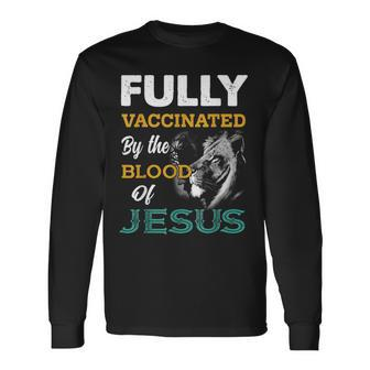 Fully Vaccinated By The Blood Of Jesus Lion Jesus Christian Long Sleeve T-Shirt - Seseable