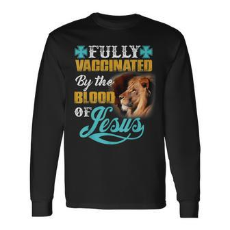 Fully Vaccinated By The Blood Of Jesus Lion Christian V2 Long Sleeve T-Shirt - Seseable