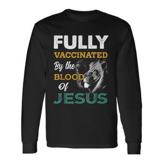 Fully Vaccinated By The Blood Of Jesus Lion God Christian Long Sleeve T-Shirt - Seseable