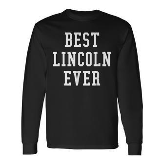 Fun Best Lincoln Ever Cool Personalized First Name Men Women Long Sleeve T-Shirt T-shirt Graphic Print - Thegiftio UK