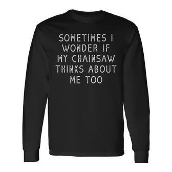 Funny Chainsaw For Men Logger Tree Feller Cutting Lumberjack Men Women Long Sleeve T-shirt Graphic Print Unisex - Seseable