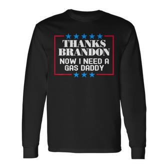 Funny Gas Prices Thanks Brandon Now I Need A Gas Daddy Men Women Long Sleeve T-shirt Graphic Print Unisex - Seseable