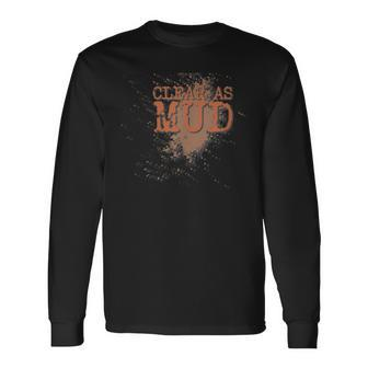 Funny Military Veteran Quote Saying Clear As Mud Men Women Long Sleeve T-shirt Graphic Print Unisex - Seseable