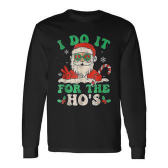 Funny Santa I Do It All For The Hos Christmas Funny Xmas Men Women Long Sleeve T-shirt Graphic Print Unisex - Seseable