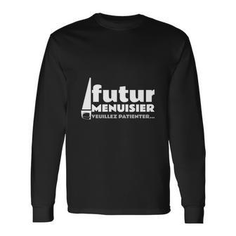 Futur Menuisier Langarmshirts, Geduld & Humor Design - Seseable
