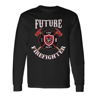 Future Firefighter Firefighter Firefighter Fire Department Long Sleeve T-Shirt - Seseable