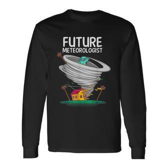 Future Meteorologist For Cool Meteorology Long Sleeve T-Shirt - Monsterry AU