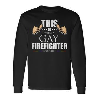 This Is What A Gay Firefighter Looks Like Lgbt Pride Long Sleeve T-Shirt - Seseable