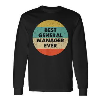 General Manager Best General Manager Ever Long Sleeve T-Shirt - Seseable
