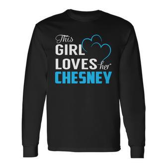 This Girl Loves Her Chesney Name Shirts Men Women Long Sleeve T-Shirt T-shirt Graphic Print - Thegiftio UK
