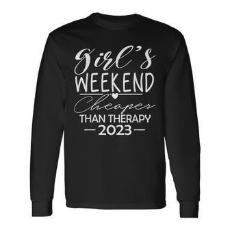 Girls Weekend 2023 Cheaper Than A Therapy Matching Girl Trip Long Sleeve T-Shirt - Thegiftio UK