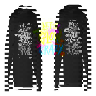 Lets Glow Crazy Glow Party Retro 80S Colors Party Lover Long Sleeve T-Shirt | Mazezy