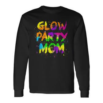 Glow Party Mom Retro Neon 80S Rave Color Party Long Sleeve T-Shirt | Mazezy
