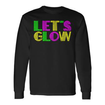 Lets Glow Party Rave Long Sleeve T-Shirt - Seseable
