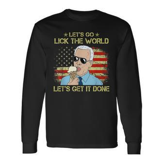 Lets Go Lick The World Lets Get It Done Joe Biden Long Sleeve T-Shirt T-Shirt | Mazezy