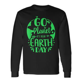 Go Planet Its Your Earth Day Nature Conservation Save Long Sleeve T-Shirt T-Shirt | Mazezy