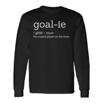 Goalie Goalkeeper Definition Soccer Hockey Player Long Sleeve T-Shirt - Seseable