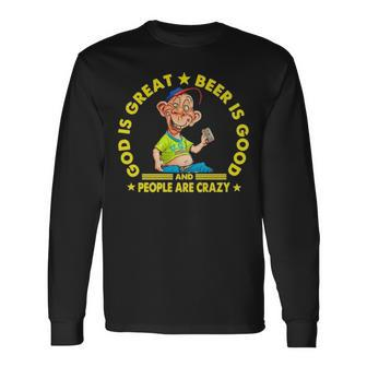 God Is Great Beer Is Good And People Are Crazy Long Sleeve T-Shirt | Mazezy