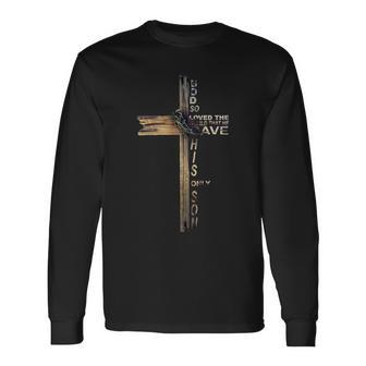God Loved The World That He Gave His Only Son Long Sleeve T-Shirt - Monsterry CA