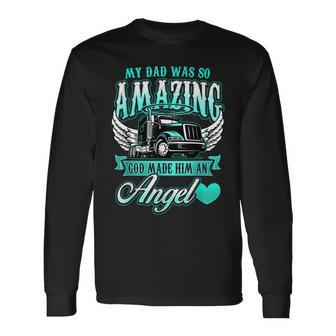 God Made My Dad An Angel Truck Driver Father Memorial Long Sleeve T-Shirt - Seseable