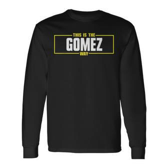 Gomez Personalized Name This Is The Gomez Way Long Sleeve T-Shirt T-Shirt | Mazezy