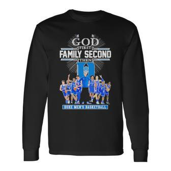 Good First Second Then Duke Men’S Basketball Long Sleeve T-Shirt T-Shirt | Mazezy