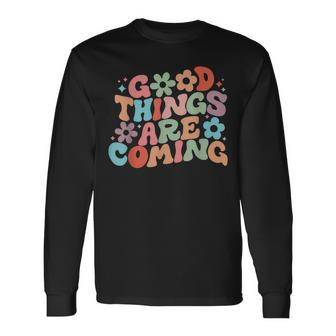 Good Things Are Coming Spread Positivity Motivation Quote Long Sleeve T-Shirt - Seseable