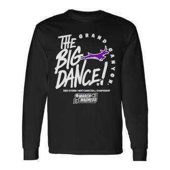 Grand Canyon The Big Dance March Madness 2023 Division Men’S Basketball Championship Long Sleeve T-Shirt T-Shirt | Mazezy DE