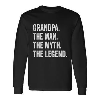 Grandpa The Man The Myth The Legend For Grandfathers Long Sleeve T-Shirt - Monsterry CA