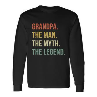 Grandpa The Man The Myth The Legend Wonderful For Grandfathers Long Sleeve T-Shirt - Monsterry