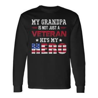 My Grandpa Is Not Just A Veteran Hes My Hero American Long Sleeve T-Shirt - Seseable