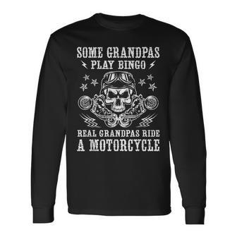Some Grandpas Play Bingo Real Grandpas Ride A Motorcycle Long Sleeve T-Shirt - Seseable