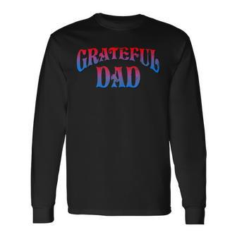 Grateful Dads Worlds Greatest Dad Fathers Day 2019 Long Sleeve T-Shirt T-Shirt | Mazezy