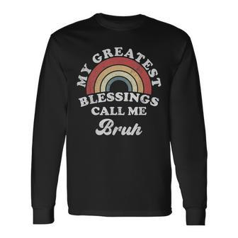 My Greatest Blessings Call Me Bruh Long Sleeve T-Shirt T-Shirt | Mazezy