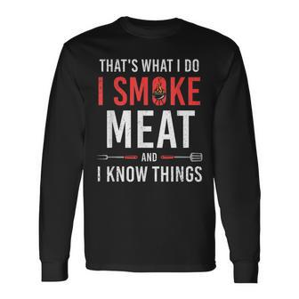 Grilling Smoke Meat I Know Things Bbq Long Sleeve T-Shirt - Seseable