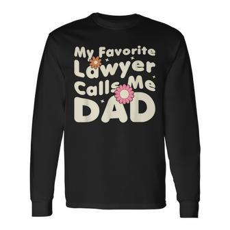 Groovy My Favorite Lawyer Calls Me Dad Cute Father Day Long Sleeve T-Shirt - Thegiftio UK