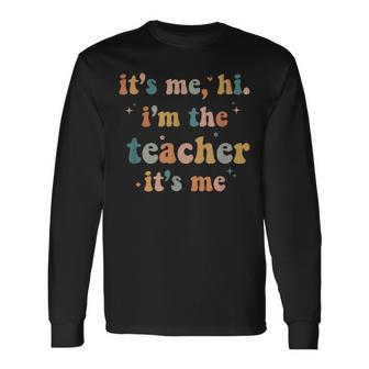Groovy Its Me Hi Im The Teacher Its Me Long Sleeve T-Shirt - Thegiftio UK