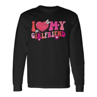 Groovy I Love My Girlfriend I Heart My Girlfriend Valentine Long Sleeve T-Shirt - Seseable