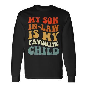 Groovy My Son In Law Is My Favorite Child Son In Law Long Sleeve T-Shirt - Thegiftio UK