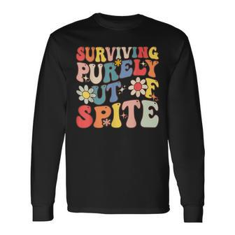 Groovy Surviving Purely Out Of Spite Long Sleeve T-Shirt T-Shirt | Mazezy