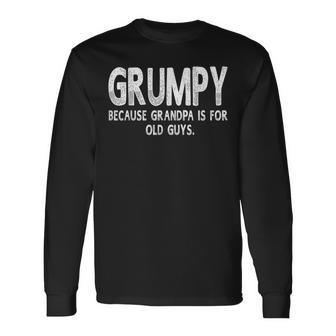 Grumpy Because Grandpa Is For Old Guys Fathers Day Men Long Sleeve T-Shirt - Seseable