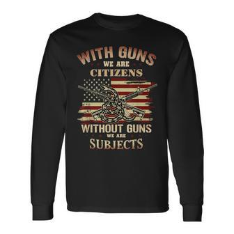 With Guns We Are Citizens Without Guns We Are Subjects Long Sleeve T-Shirt - Seseable