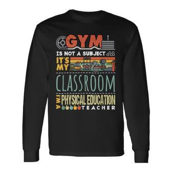 Gym Is My Classroom Im A Physical Education Teacher PE Men Women Long Sleeve T-Shirt T-shirt Graphic Print - Thegiftio UK