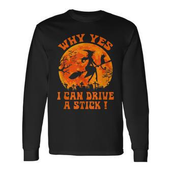 Halloween Witch Why Yes Actually I Can Drive A Stick V3 Men Women Long Sleeve T-Shirt T-shirt Graphic Print - Thegiftio
