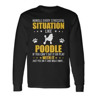 Handle Stressful Situation Poodle Dog Lovers Men Women Long Sleeve T-shirt Graphic Print Unisex - Seseable
